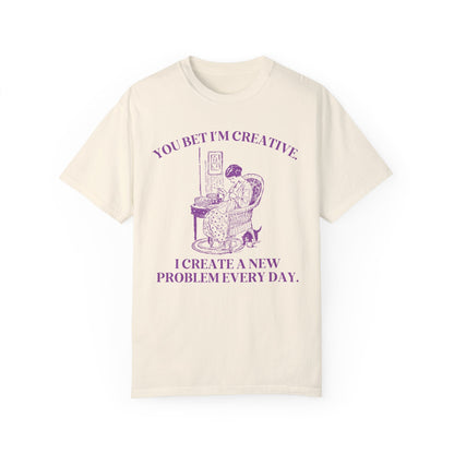 You Bet I'm Creative Tee