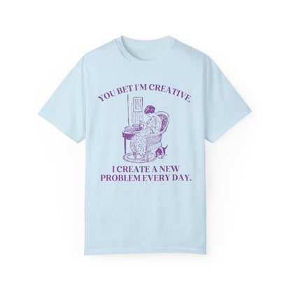 You Bet I'm Creative Tee