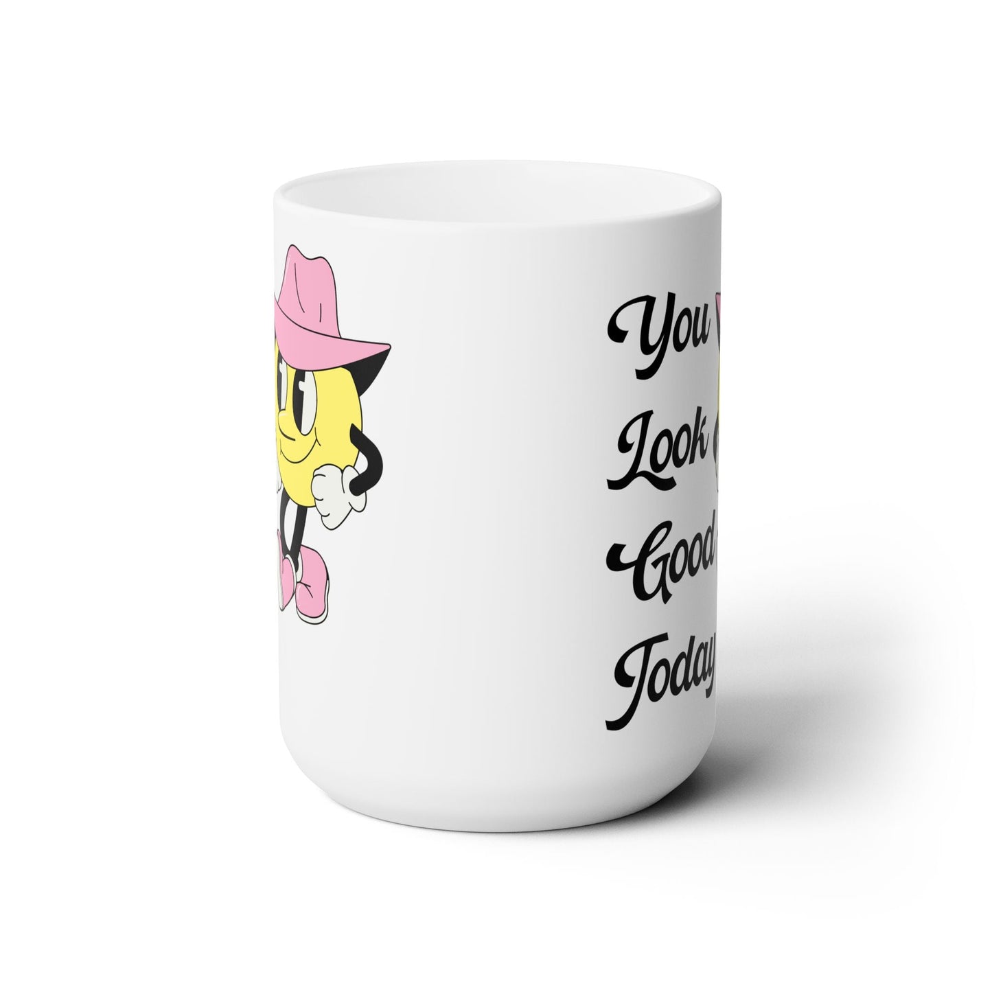You Look Cute Today Mug
